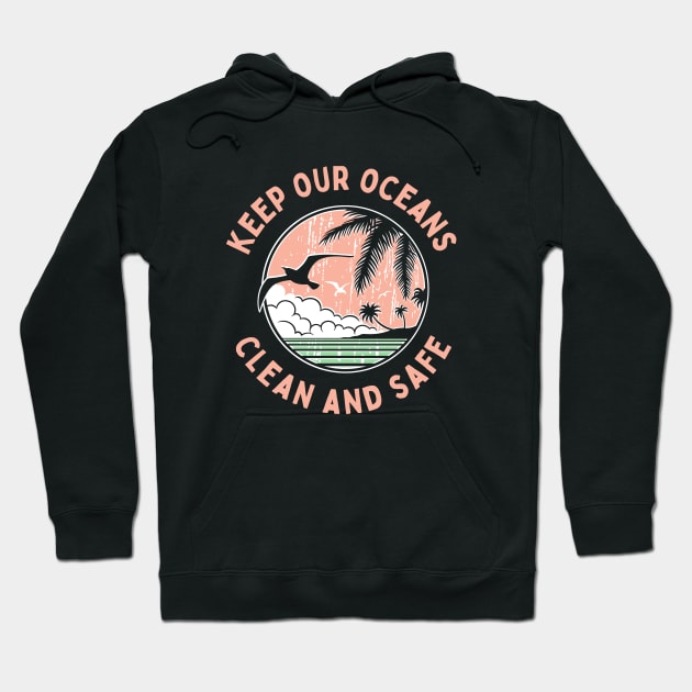 Keep Our Oceans Clean Motivational Inspirational Sea Turtle Art Cute Funny Gift Whale Sea Beach Summer Animals Love Cute Funny Gift Sarcastic Happy Fun Witty Good Positivity Relax Spiritual Depression Anxiety Gift Hoodie by EpsilonEridani